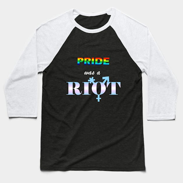 Pride was a RIOT Baseball T-Shirt by FrosteeDoodles